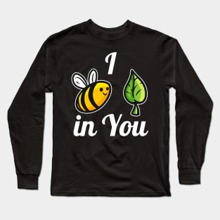 I belief in you, I bee leave in you - the bee Long Sleeve T-Shirt